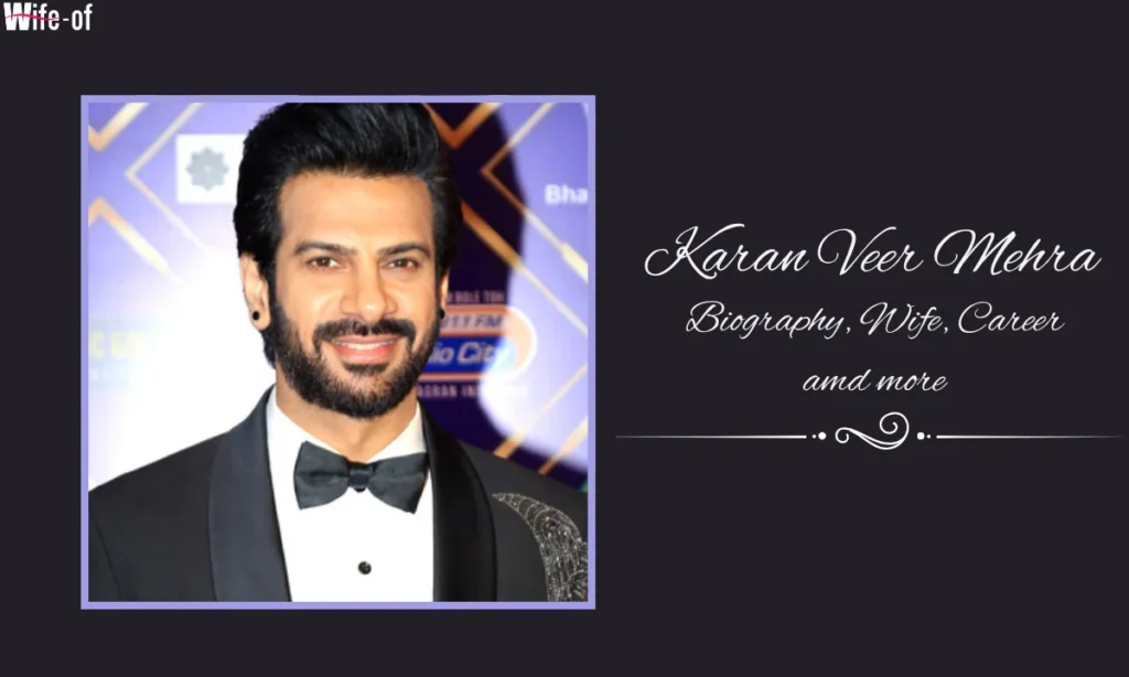 Karan Veer Mehra bio