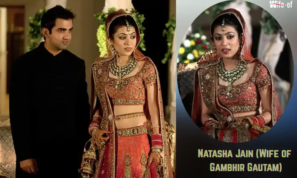 Natasha Jain (Wife of Gambhir Gautam)