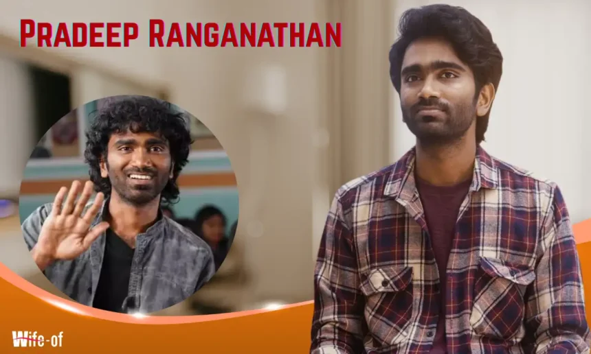 Pradeep Ranganathan Wife
