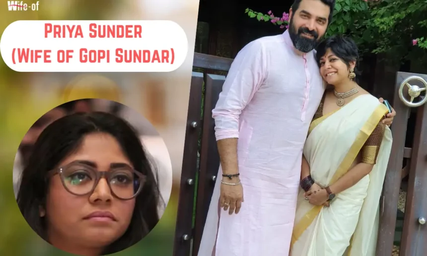 Priya Sunder (Wife of Gopi Sundar)