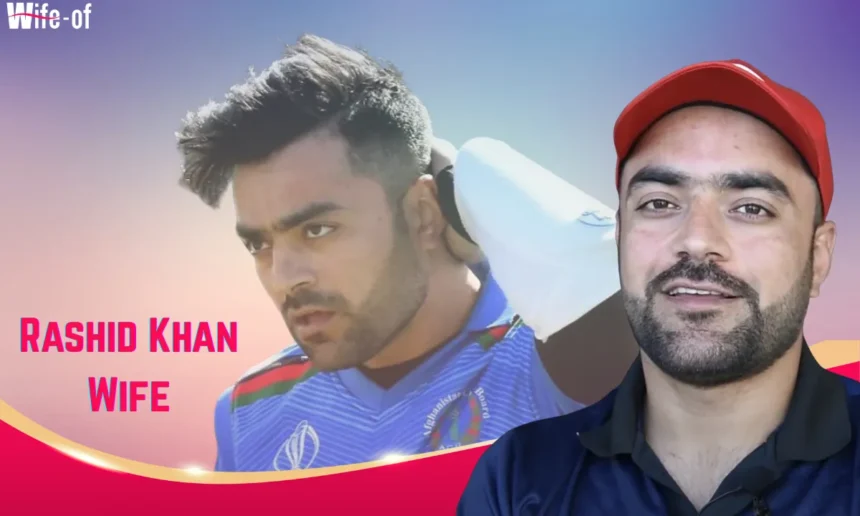 Rashid Khan Wife