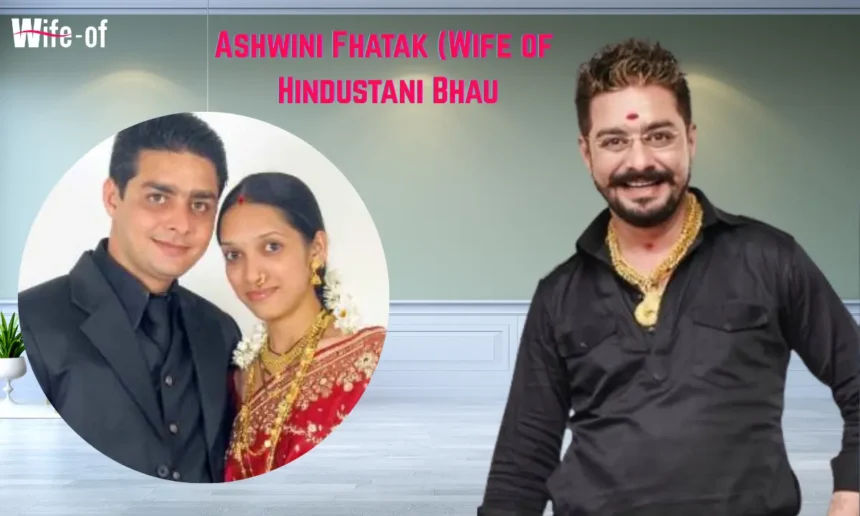 Ashwini Fhatak (Wife of Hindustani Bhau)