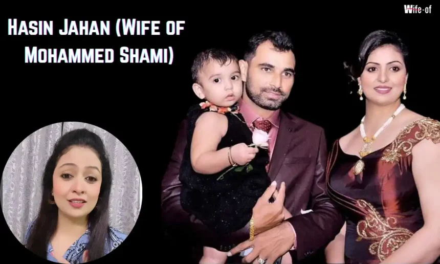 Hasin Jahan (Wife of Mohammed Shami)