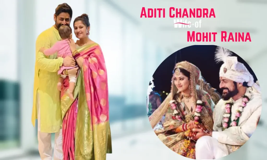 Aditi Chandra (Wife of Mohit Raina)