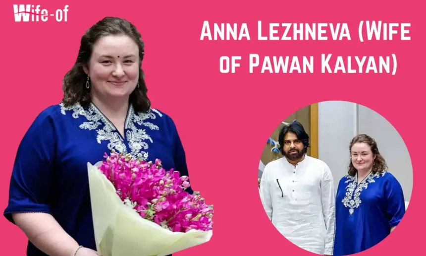 Anna Lezhneva (Wife of Pawan Kalyan)