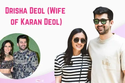 Drisha Deol (Wife of Karan Deol)