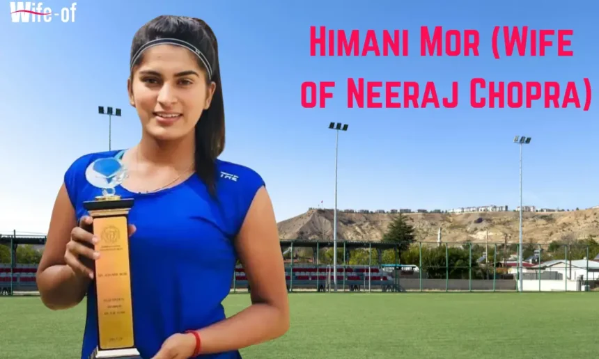 Himani Mor wife of Neeraj Chopra