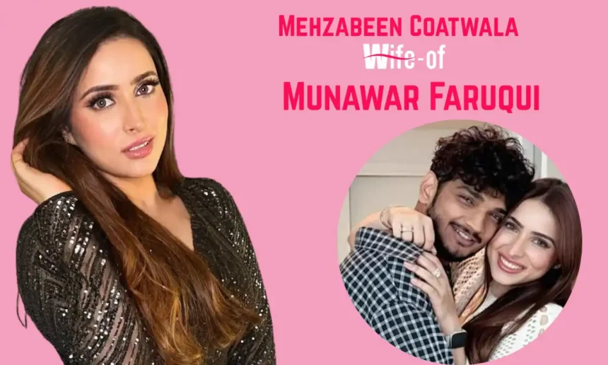 Mehzabeen Coatwala (Wife of Munawar Faruqui)