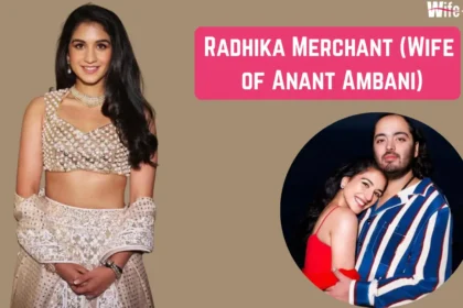 Radhika Merchant (Wife of Anant Ambani)