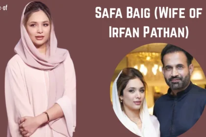 Safa Baig (Wife of Irfan Pathan)
