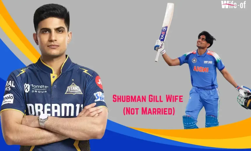 Shubman Gill Wife (Not Married)