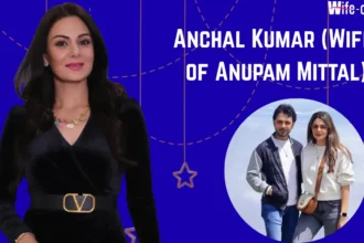 Anchal Kumar (Wife of Anupam Mittal)