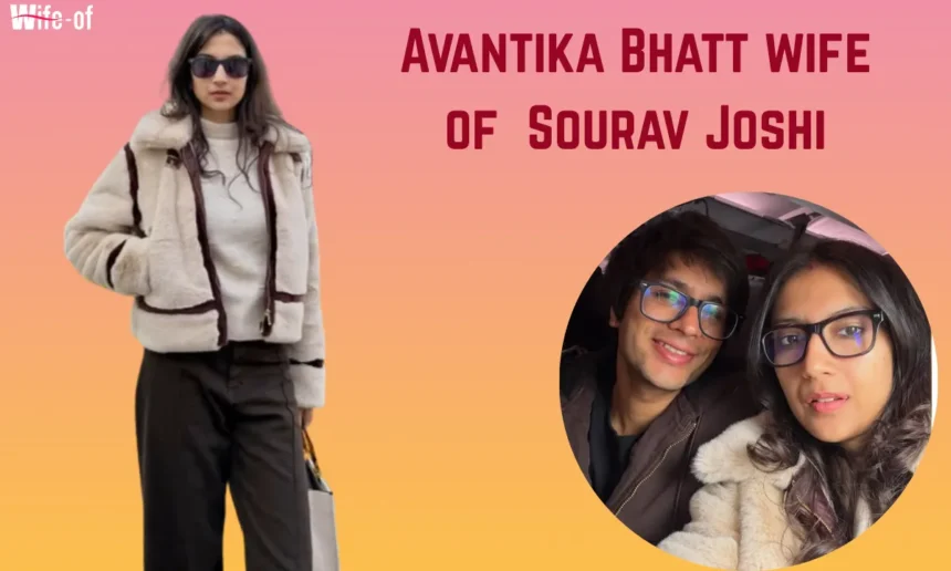 Avantika Bhatt (Wife of Sourav Joshi)