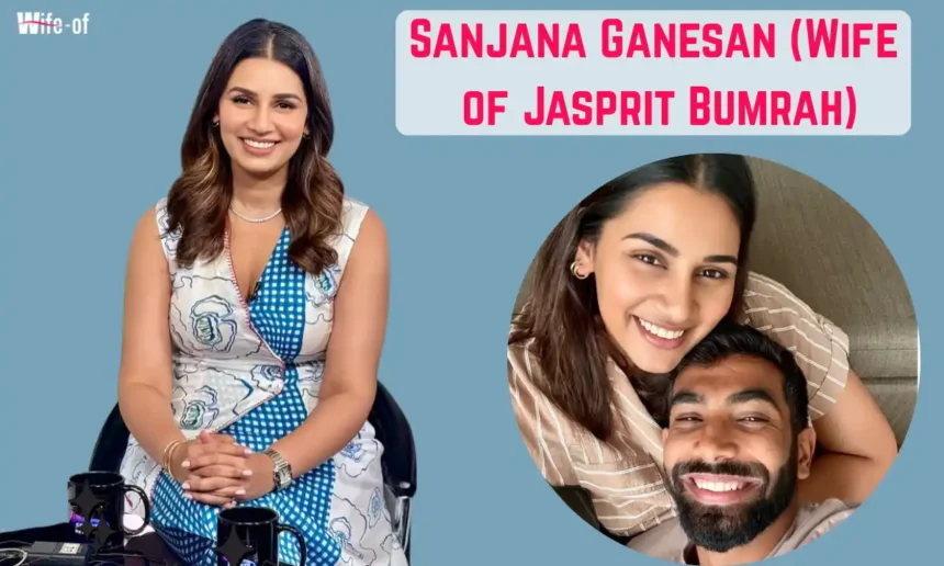 Sanjana Ganesan (Wife of Jasprit Bumrah)