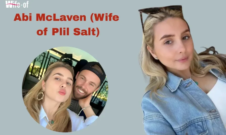 Abi McLaven (Wife of Plil Salt)