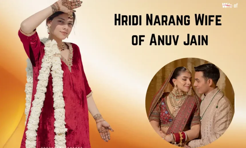 Hridi Narang (Wife of Anuv Jain)