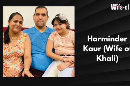 Harminder Kaur (Wife of Khali)