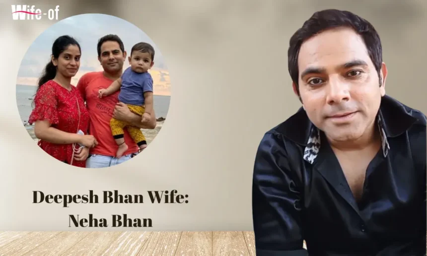 Neha Bhan (Wife of Deepesh Bhan)