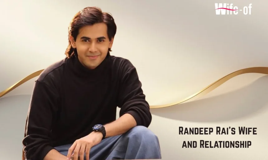 Randeep Rai Wife