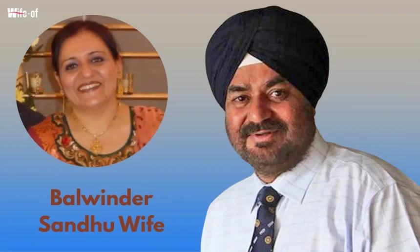 Balwinder Sandhu Wife