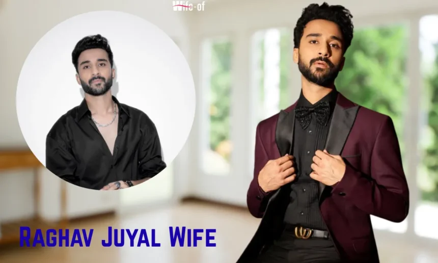 Raghav Juyal Wife