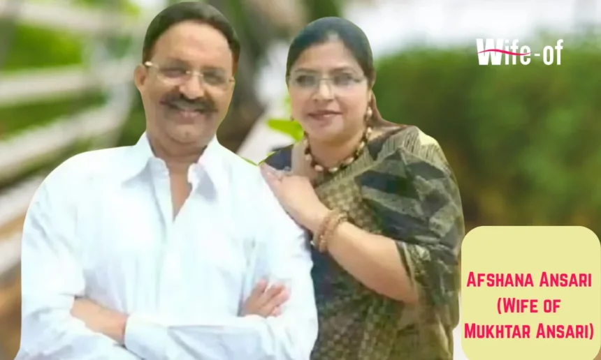 Afshana Ansari (Wife of Mukhtar Ansari)