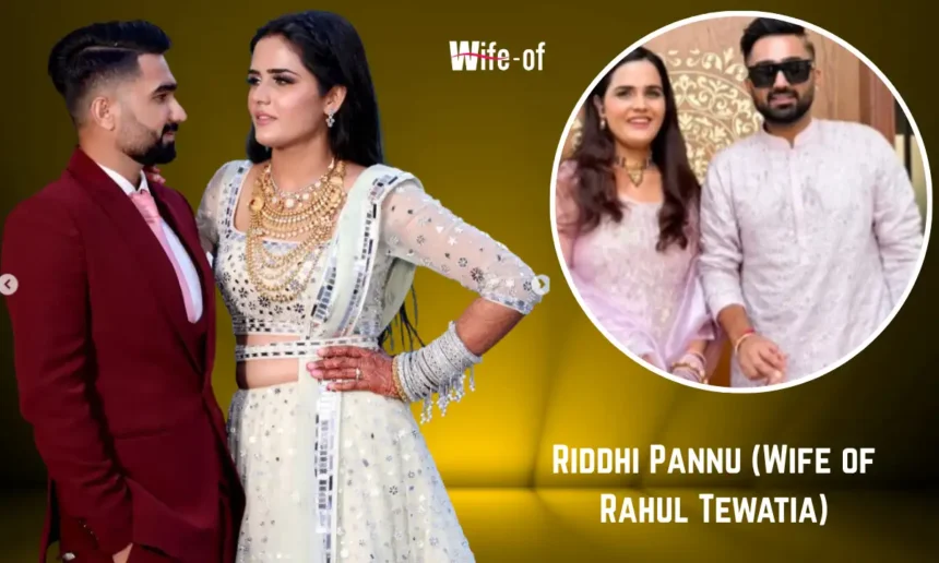 Riddhi Pannu (Wife of Rahul Tewatia)